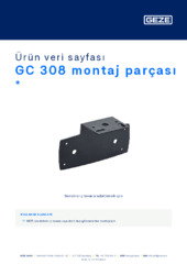 GC 308 montaj parçası  * Ürün veri sayfası TR