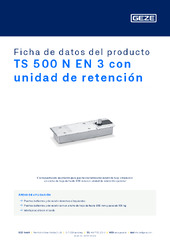 TS 500 N EN 3 con unidad de retención Ficha de datos del producto ES