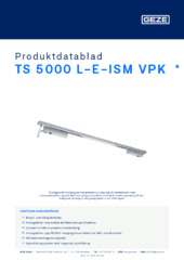 TS 5000 L-E-ISM VPK  * Produktdatablad SV