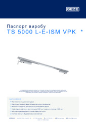 TS 5000 L-E-ISM VPK  * Паспорт виробу UK