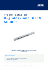 R-glideskinne BG TS 5000  * Produktdatablad DA