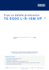 TS 5000 L-R-ISM VP  * Fișa cu datele produsului RO