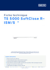 TS 5000 SoftClose R-ISM/S  * Fiche technique FR