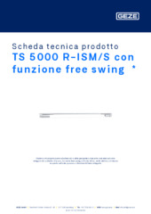 TS 5000 R-ISM/S con funzione free swing  * Scheda tecnica prodotto IT