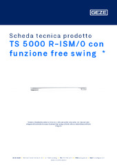 TS 5000 R-ISM/0 con funzione free swing  * Scheda tecnica prodotto IT