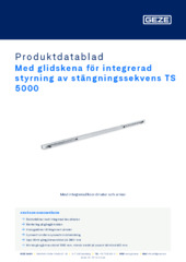Med glidskena för integrerad styrning av stängningssekvens TS 5000 Produktdatablad SV