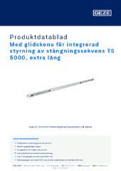 Med glidskena för integrerad styrning av stängningssekvens TS 5000, extra lång Produktdatablad SV