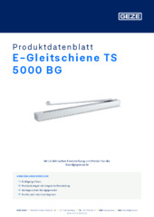 E-Gleitschiene TS 5000 BG Produktdatenblatt DE