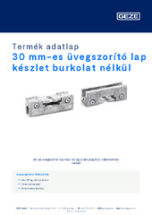 30 mm-es üvegszorító lap készlet burkolat nélkül Termék adatlap HU