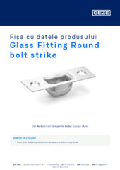 Glass Fitting Round bolt strike Fișa cu datele produsului RO