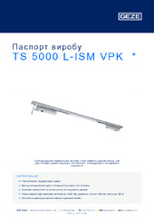 TS 5000 L-ISM VPK  * Паспорт виробу UK