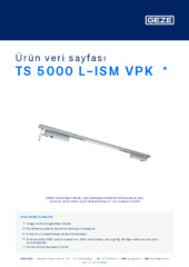 TS 5000 L-ISM VPK  * Ürün veri sayfası TR