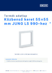 Közbenső keret 55×55 mm JUNG LS 990-hez  * Termék adatlap HU