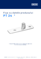 PT 24  * Fișa cu datele produsului RO
