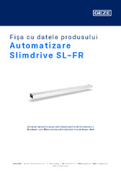 Automatizare Slimdrive SL-FR Fișa cu datele produsului RO