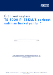 TS 5000 R-ESKM/S serbest salınım fonksiyonlu  * Ürün veri sayfası TR