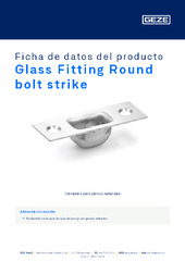 Glass Fitting Round bolt strike Ficha de datos del producto ES