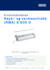 Røyk- og varmeavtrekk (RWA) K 600 G Produktdatablad NB