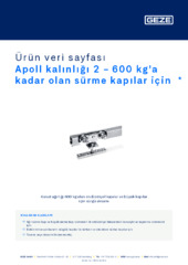 Apoll kalınlığı 2 - 600 kg'a kadar olan sürme kapılar için  * Ürün veri sayfası TR