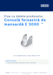 Consolă fereastră de mansardă E 3000  * Fișa cu datele produsului RO