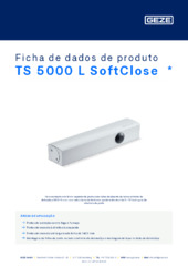 TS 5000 L SoftClose  * Ficha de dados de produto PT