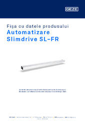 Automatizare Slimdrive SL-FR Fișa cu datele produsului RO