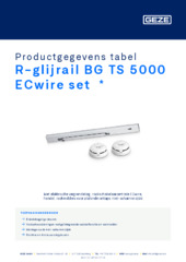 R-glijrail BG TS 5000 ECwire set  * Productgegevens tabel NL