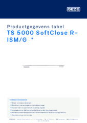 TS 5000 SoftClose R-ISM/G  * Productgegevens tabel NL