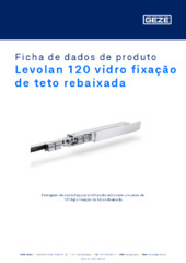 Levolan 120 vidro fixação de teto rebaixada Ficha de dados de produto PT