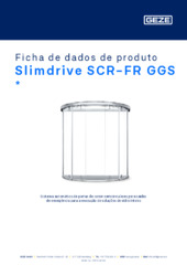 Slimdrive SCR-FR GGS  * Ficha de dados de produto PT