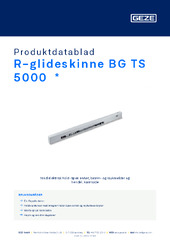 R-glideskinne BG TS 5000  * Produktdatablad NB