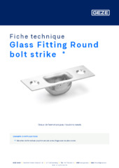 Glass Fitting Round bolt strike  * Fiche technique FR