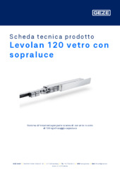 Levolan 120 vetro con sopraluce Scheda tecnica prodotto IT