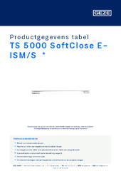 TS 5000 SoftClose E-ISM/S  * Productgegevens tabel NL