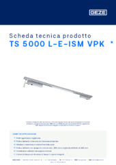 TS 5000 L-E-ISM VPK  * Scheda tecnica prodotto IT