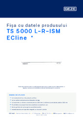 TS 5000 L-R-ISM ECline  * Fișa cu datele produsului RO