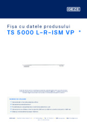 TS 5000 L-R-ISM VP  * Fișa cu datele produsului RO