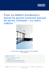 Canat fix pentru sistemul manual de pereți culisanți - cu cadru subțire  * Fișa cu datele produsului RO