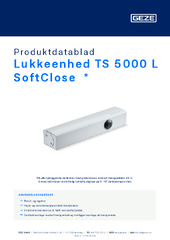 Lukkeenhed TS 5000 L SoftClose  * Produktdatablad DA