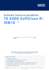 TS 5000 SoftClose R-ISM/G  * Scheda tecnica prodotto IT