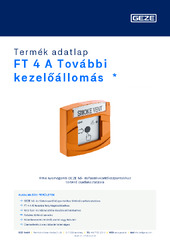 FT 4 A További kezelőállomás  * Termék adatlap HU