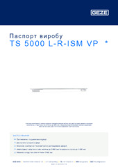 TS 5000 L-R-ISM VP  * Паспорт виробу UK