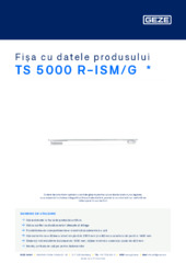 TS 5000 R-ISM/G  * Fișa cu datele produsului RO