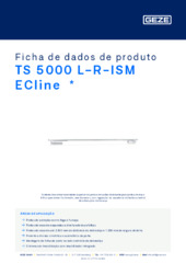 TS 5000 L-R-ISM ECline  * Ficha de dados de produto PT