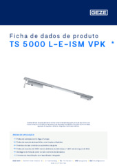 TS 5000 L-E-ISM VPK  * Ficha de dados de produto PT