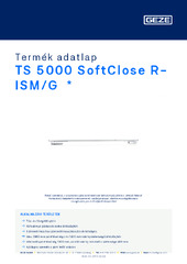 TS 5000 SoftClose R-ISM/G  * Termék adatlap HU