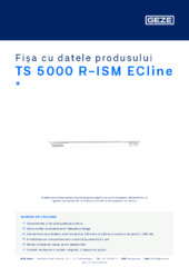 TS 5000 R-ISM ECline  * Fișa cu datele produsului RO